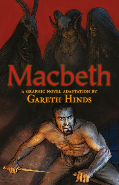 Macbeth: A Graphic Novel: A Graphic Novel (a Classroom-Friendly Visual Adaptation of Shakespeares Tragedy for YA & Teens Ages 12+ in Grades 7-12)