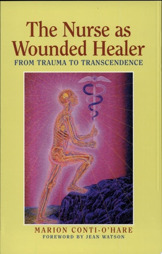 The Nurse as Wounded Healer From Trauma to Transcendence