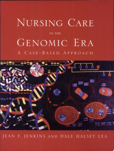 Nursing Care in the Genomic Era A Case-based Approach