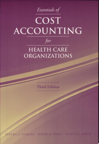 Essentials of Cost Accounting for Health Care Organizations