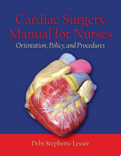Cardiac Surgery Manual for Nurses Orientation, Policy, and Procedures