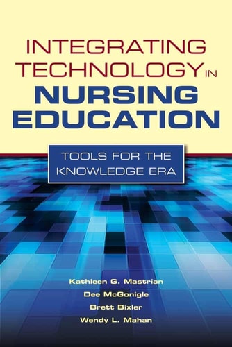 Integrating Technology in Nursing Education Tools for the Knowledge Era