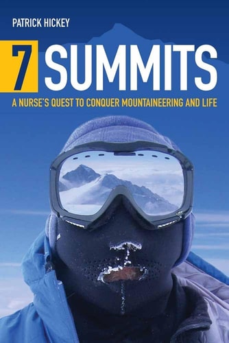 7 Summits A Nurse's Quest to Conquer Mountaineering and Life