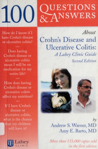 100 Questions & Answers About Crohns Disease and Ulcerative Colitis: A Lahey Clinic Guide .