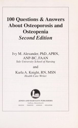 100 Questions & Answers About Osteoporosis and Osteopenia .