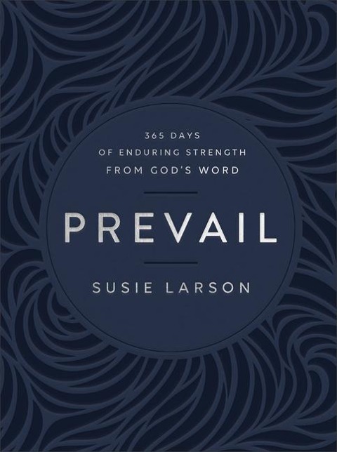 Prevail: 365 Days of Enduring Strength from Gods Word