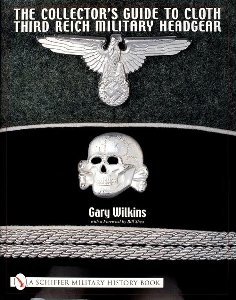 The Collectors Guide to Cloth Third Reich Military Headgear