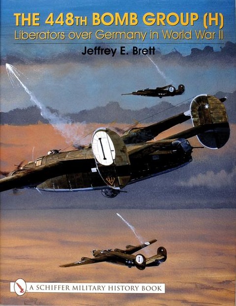 The 448th Bomb Group (H): Liberators Over Germany in World War II