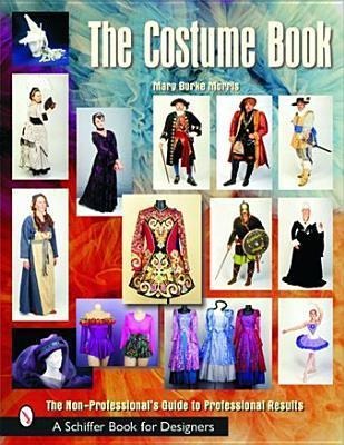 The Costume Book: The Non-Professionals Guide to Professional Results