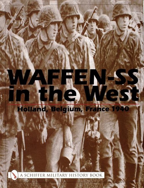 Waffen-SS in the West: Holland, Belgium, France 1940