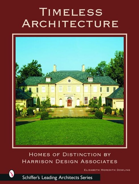 Timeless Architecture: Homes of Distinction by Harrison Design Associates