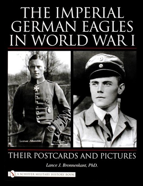 The Imperial German Eagles in World War I: Their Postcards and Pictures, Vol. 1
