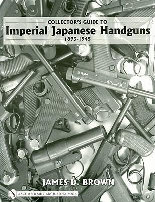 Collectors Guide to Imperial Japanese Handguns, 1893-1945