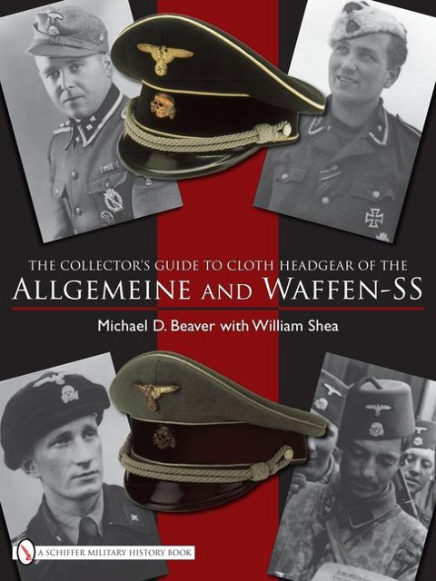 The Collectors Guide to the Distinctive Cloth Headgear of the Allgemeine and Waffen-SS