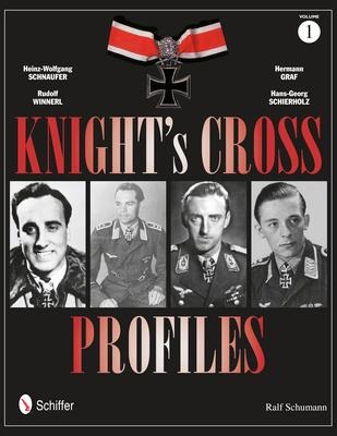 Knights Cross Profiles Vol.1: Heinz-Wolfgang Schnaufer, Rudolf Winnerl, Hermann Graf, Hans-Georg Schierholz