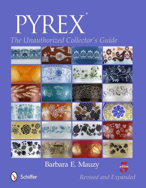 Pyrex(r): The Unauthorized Collectors Guide