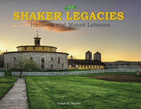 The Shaker Legacies: Hancock and Mount Lebanon