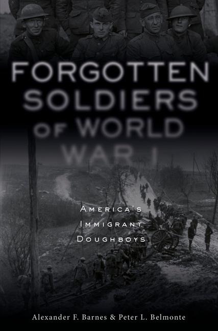 Forgotten Soldiers of World War I: Americas Immigrant Doughboys