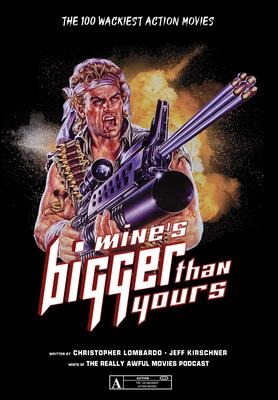 Mines Bigger Than Yours: The 100 Wackiest Action Movies
