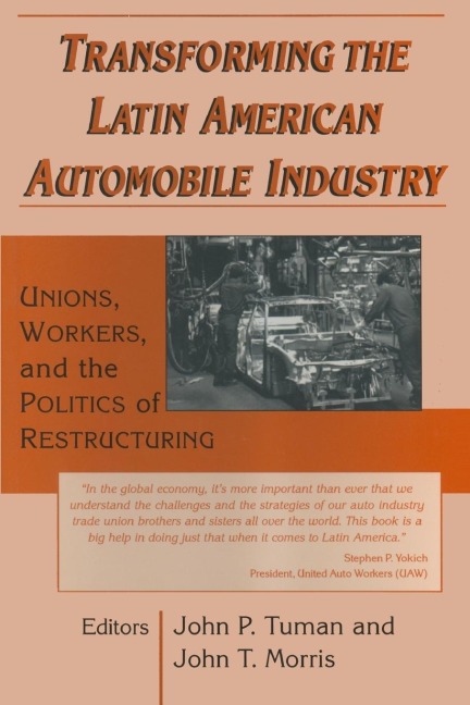Transforming the Latin American Automobile Industry: Union, Workers and the Politics of Restructuring