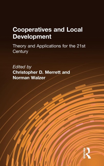 Cooperatives and Local Development: Theory and Applications for the 21st Century