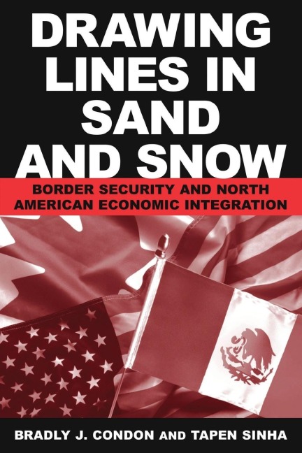 Drawing Lines in Sand and Snow: Border Security and North American Economic Integration