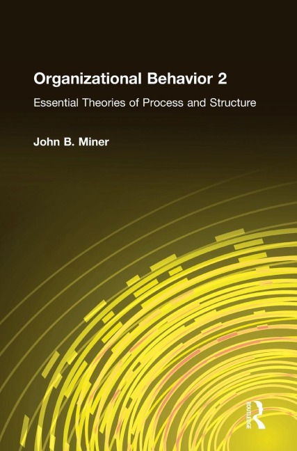 Organizational Behavior 2: Essential Theories of Process and Structure