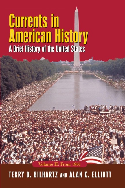 Currents in American History: A Brief History of the United States, Volume II: From 1861: A Brief History of the United States, Volume II: From 1861