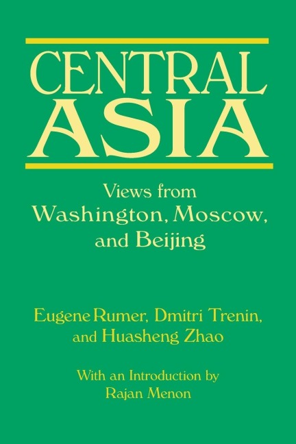 Central Asia: Views from Washington, Moscow, and Beijing: Views from Washington, Moscow, and Beijing