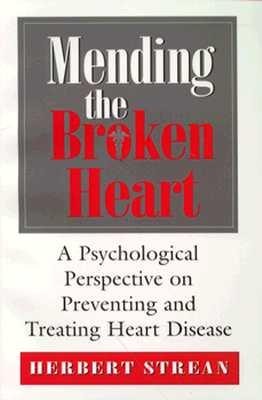 Mending the Broken Heart: A Psychological Perspective on Preventing and Treating Heart Disease