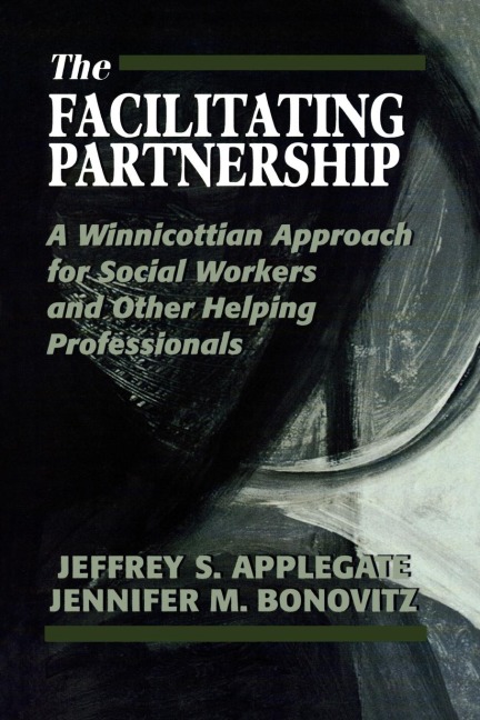 Facilitating Partnership: A Winnicottian Approach for Social Workers and Other Helping Professionals