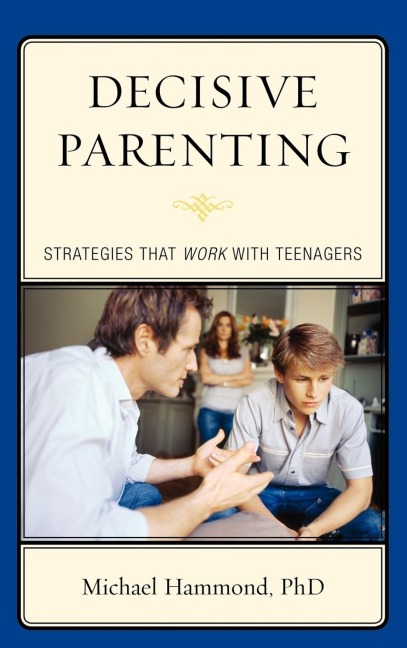 Decisive Parenting: Strategies That Work with Teenagers