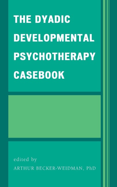 Dyadic Developmental Psychotherapy Casebook