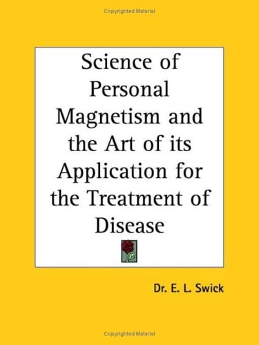 Science of Personal Magnetism and the Art of its Application for the Treatment of Disease