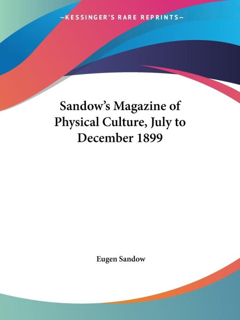 Sandows Magazine of Physical Culture, July to December 1899