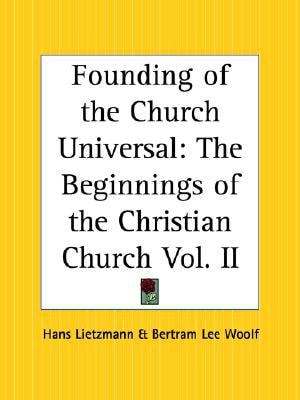 Founding of the Church Universal: The Beginnings of the Christian Church Part 2