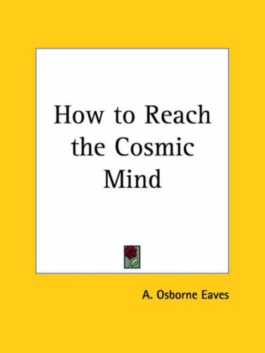 How to Reach the Cosmic Mind