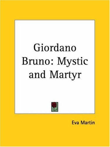 Giordano Bruno: Mystic and Martyr
