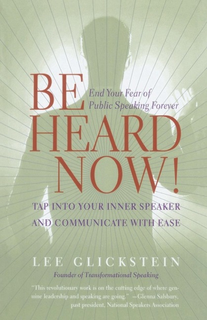 Be Heard Now!: End Your Fear of Public Speaking Forever