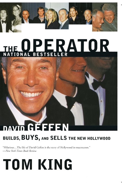 The Operator: David Geffen Builds, Buys, and Sells the New Hollywood