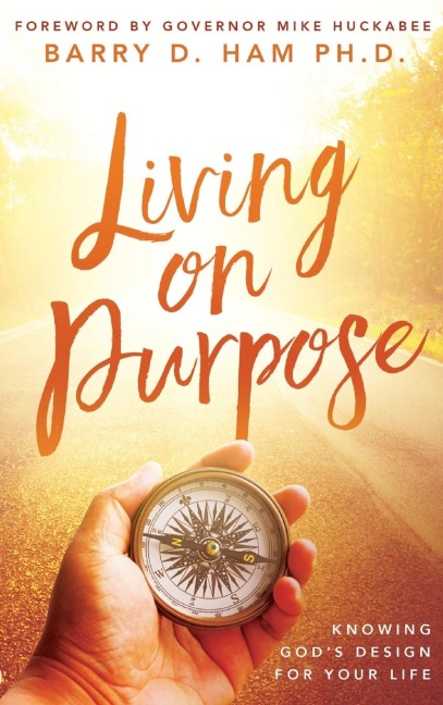 Living on Purpose: Knowing Gods Design for Your Life