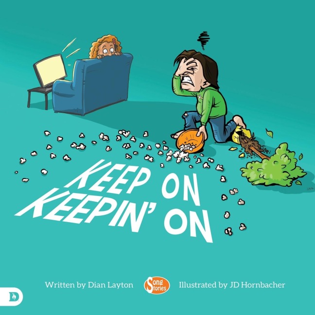 Keep On Keepin On: Helping Kids to Never Give Up!