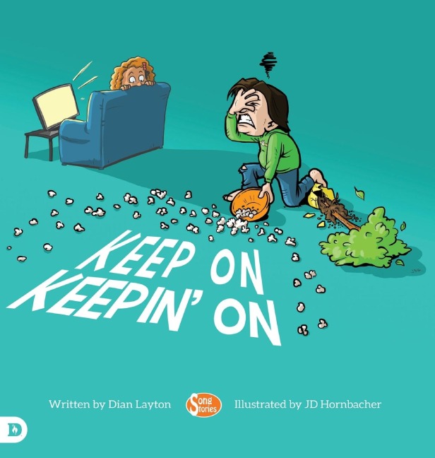 Keep On Keepin On: Helping Kids to Never Give Up!