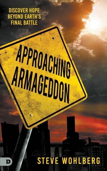 Approaching Armageddon: Discover Hope Beyond Earths Final Battle
