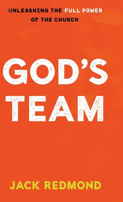 Gods Team: Unleashing the Full Power of the Church