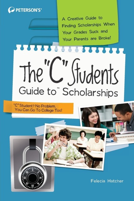 The C Students Guide to Scholarships