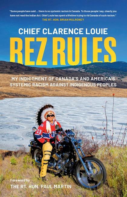 Rez Rules: My Indictment of Canadas and Americas Systemic Racism Against Indigenous Peoples