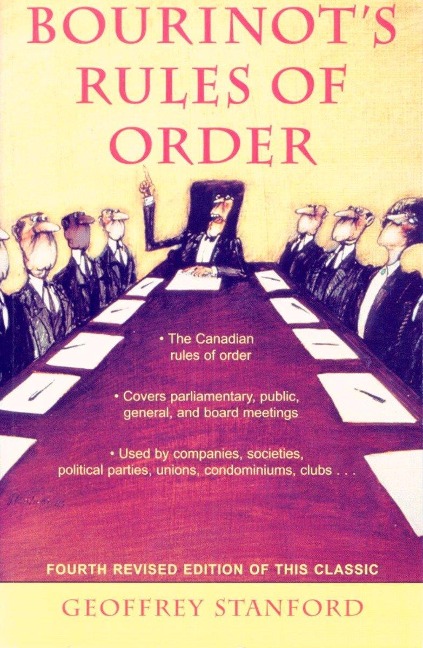 Bourinots Rules of Order: A Manual on the Practices and Usages of the House of Commons of Canada and on the Procedure at Public Assemblies, Including Meetings of Shareholders