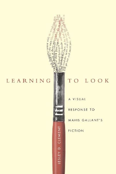 Learning to Look: A Visual Response to Mavis Gallant's Fiction