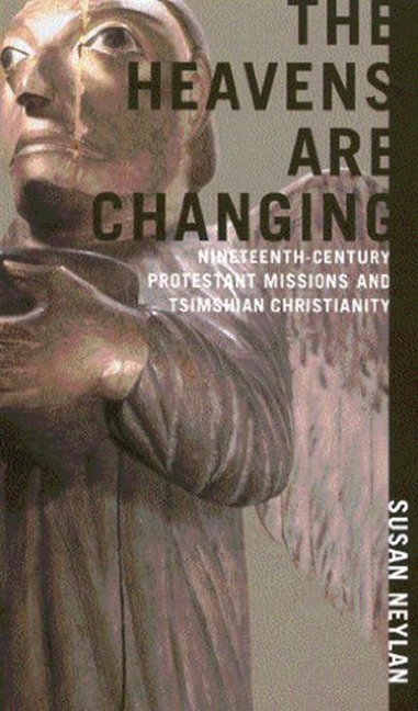The Heavens Are Changing: Nineteenth-Century Protestant Missions and Tsimshian Christianity